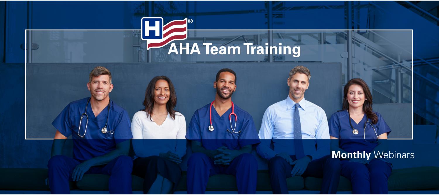 AHA Team Training Monthly Webinars banner. Five hospitals leaders standing against a wall.